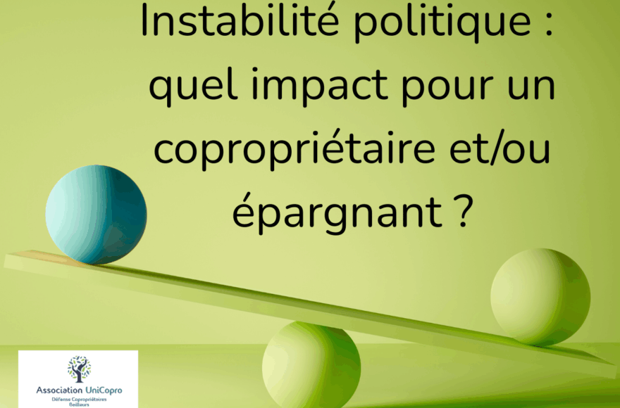 Instabilité politique : quel impact pour un copropriétaire et/ou épargnant ?