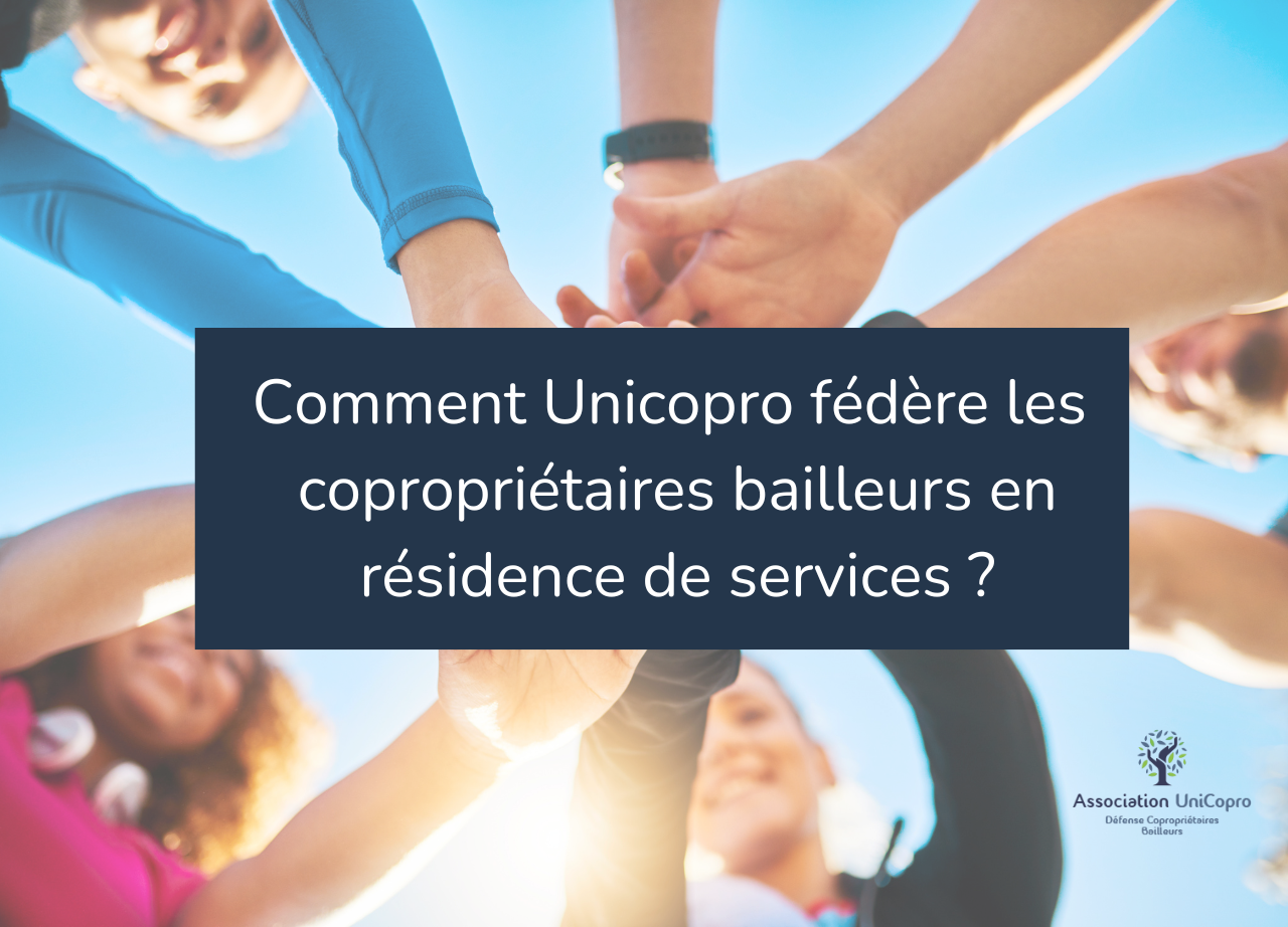 Comment Unicopro fédère les copropriétaires bailleurs en résidence de services ?